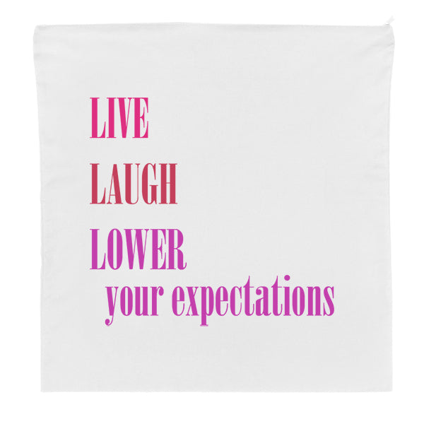 Live, Laugh, Lower Your Expectations Inspirational Cushion