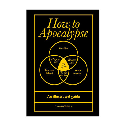 How to Apocalypse: An illustrated guide