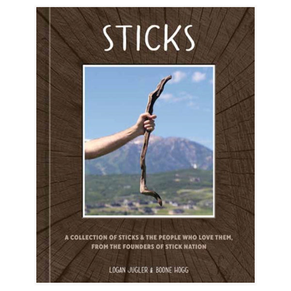 Sticks: A Collection of Sticks & the People Who Love Them
