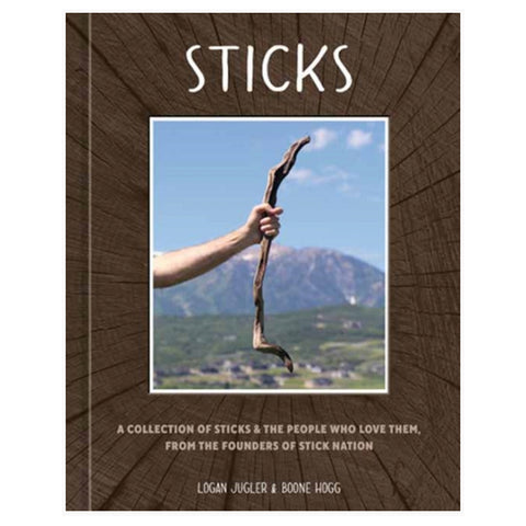 Sticks: A Collection of Sticks & the People Who Love Them