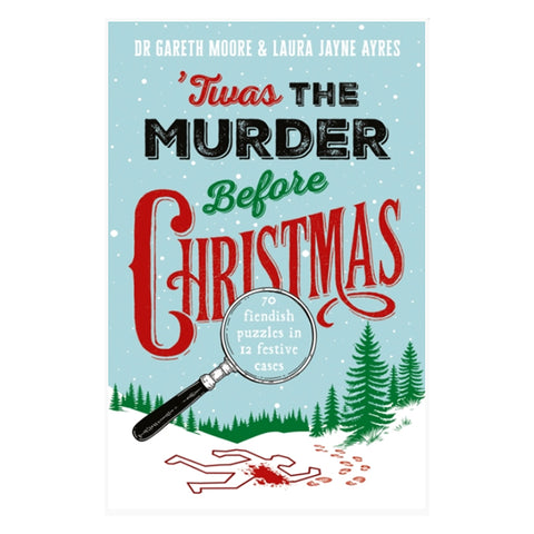 'Twas the Murder Before Christmas: Over 70 Fiendish, Fun and Festive Puzzles