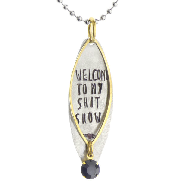 Welcome to my Shit Show Necklace